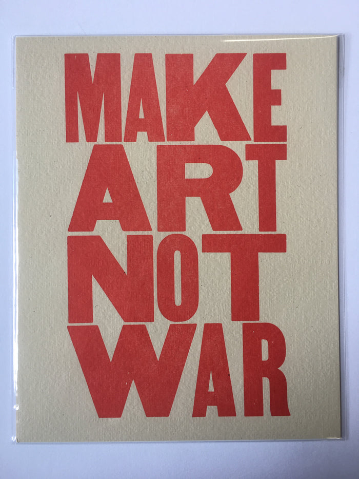Make Art Not War Small Broadside