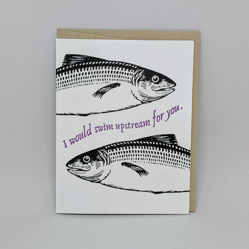 I would Swim Upstream for You