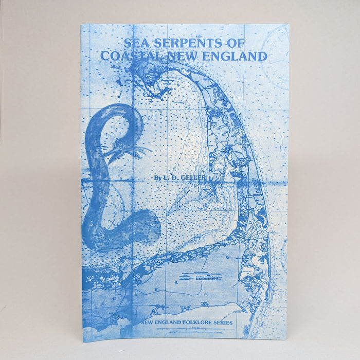 "Sea Serpents of Coastal New England" by L.D. Geller - New England Folklore Series
