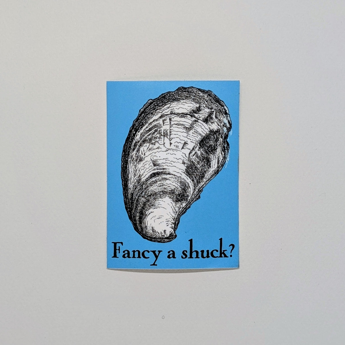 Fancy a Shuck (Sticker)