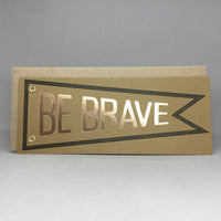 Be Brave